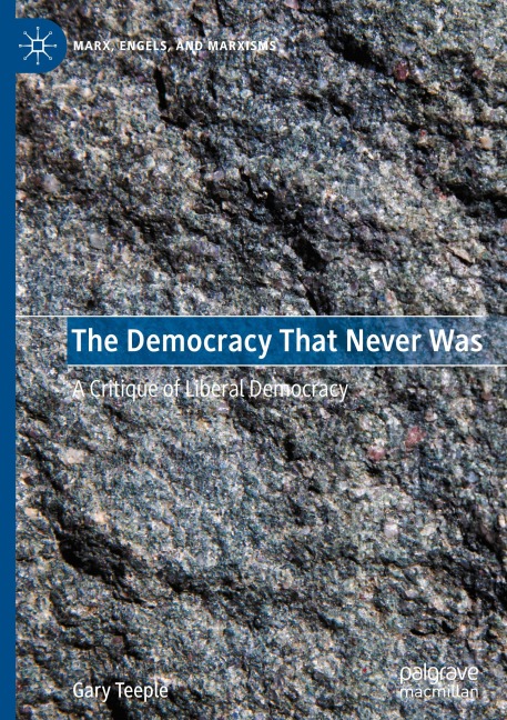 The Democracy That Never Was: A Critique of Liberal Democracy