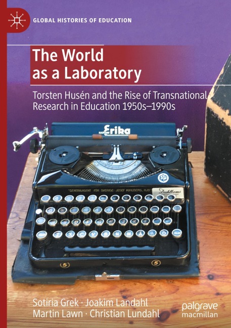 The World as a Laboratory: Torsten Husén and the Rise of Transnational Research in Education 1950s-1990s