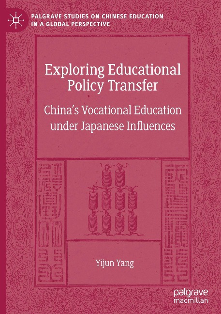 Exploring Educational Policy Transfer: Chinas Vocational Education under Japanese Influences