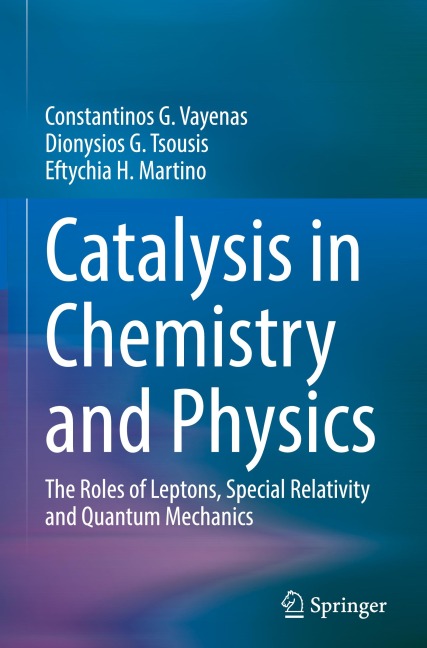 Catalysis in Chemistry and Physics: The Roles of Leptons, Special Relativity and Quantum Mechanics