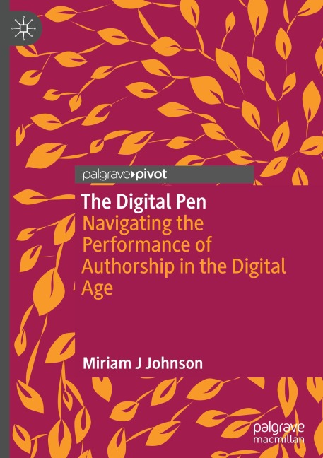 The Digital Pen: Navigating the Performance of Authorship in the Digital Age