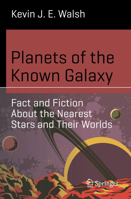 Planets of the Known Galaxy: Fact and Fiction About the Nearest Stars and Their Worlds