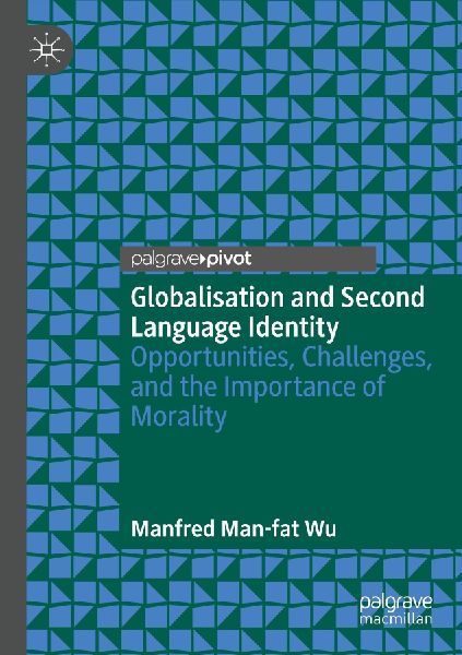 Globalisation and Second Language Identity: Opportunities, Challenges, and the Importance of Morality