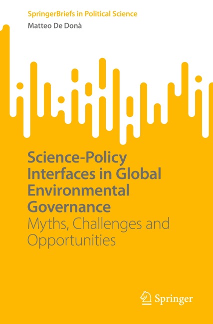 Science-Policy Interfaces in Global Environmental Governance: Myths, Challenges and Opportunities
