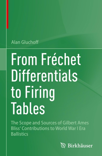 From Frechet Differentials to Firing Tables: The Scope and Sources of Gilbert Ames Bliss Contributions to World War I Era Ballistics