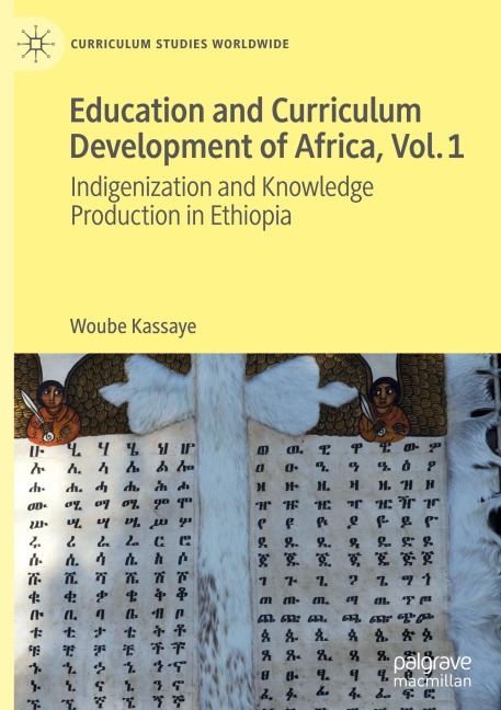 Education and Curriculum Development of Africa Vol. 1: Indigenization and Knowledge Production in Ethiopia