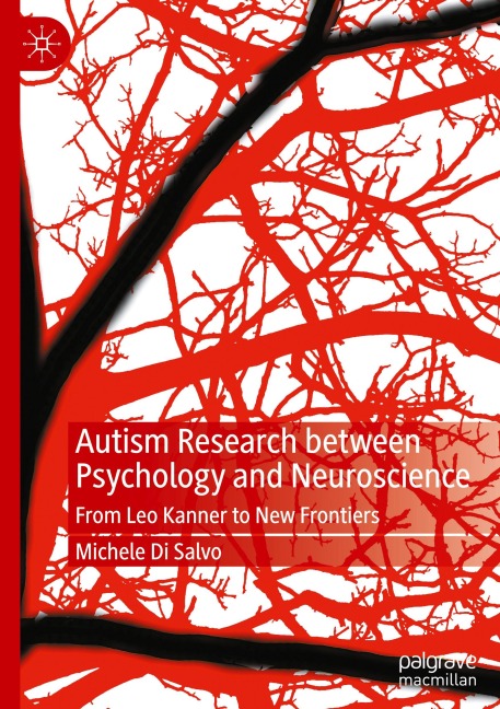 Autism Research between Psychology and Neuroscience: From Leo Kanner to New Frontiers