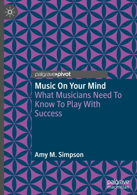 Music on Your Mind: What Musicians Need to Know to Play with Success