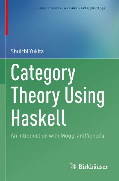 Category Theory Using Haskell: An Introduction with Moggi and Yoneda