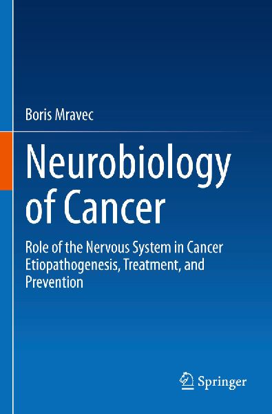 Neurobiology of Cancer: Role of the Nervous System in Cancer Etiopathogenesis, Treatment, and Prevention