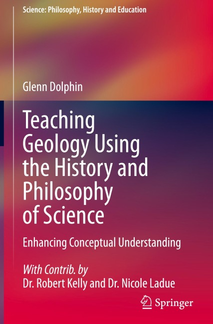 Teaching Geology Using the History and Philosophy of Science: Enhancing Conceptual Understanding