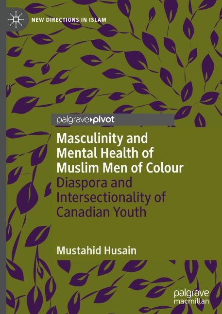 Masculinity and Mental Health of Muslim Men of Colour: Diaspora and Intersectionality of Canadian Youth