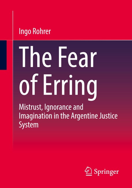 The Fear of Erring: Mistrust, Ignorance, and Imagination in the Argentine Justice System