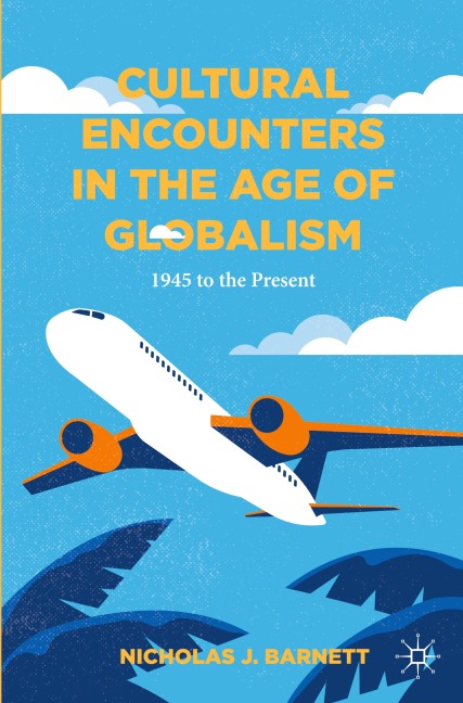 Cultural Encounters in the Age of Globalism: 1945 to the Present
