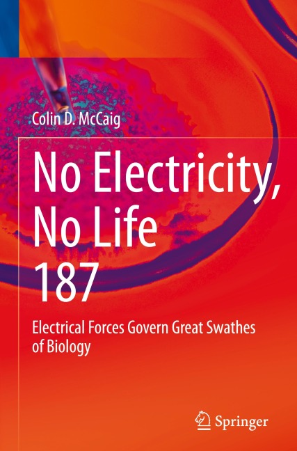 No Electricity, No Life: Electrical Forces Govern Great Swathes of Biology