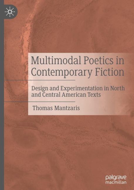 Multimodal Poetics in Contemporary Fiction: Design and Experimentation in North and Central American Texts