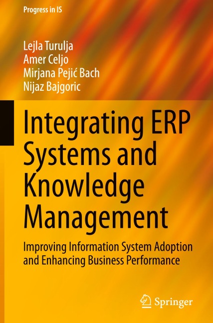 Integrating ERP Systems and Knowledge Management: Improving Information System Adoption and Enhancing Business Performance