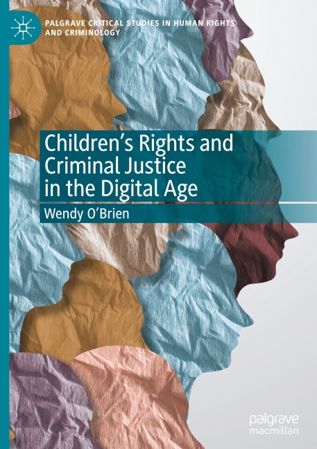 Childrens Rights and Criminal Justice in the Digital Age