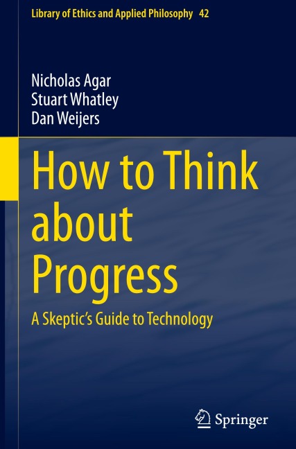How to Think about Progress: A Skeptics Guide to Technology
