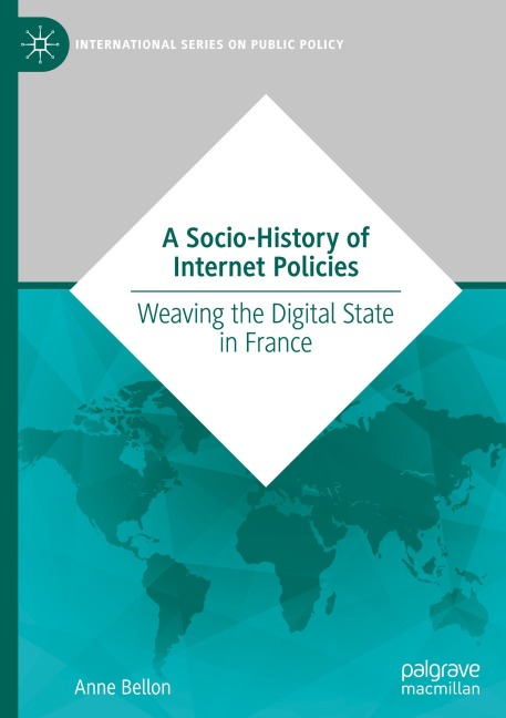 A Socio-History of Internet Policies: Weaving the Digital State in France