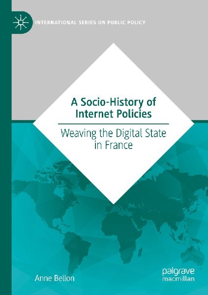 A Socio-History of Internet Policies: Weaving the Digital State in France