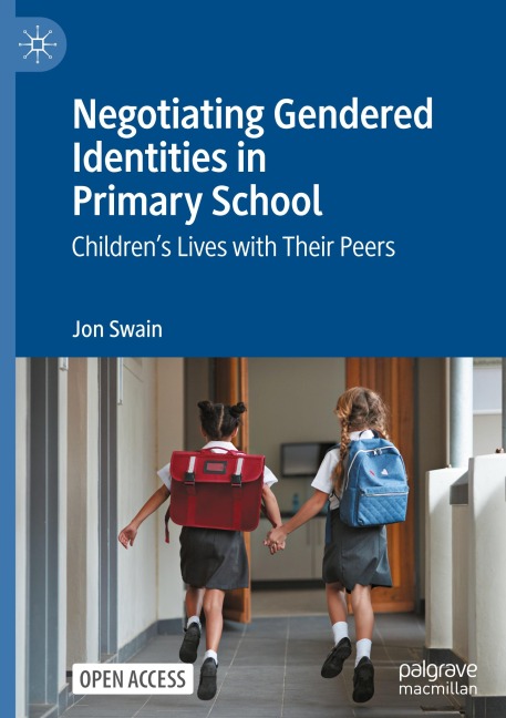 Negotiating Gendered Identities in Primary School: Childrens Lives with Their Peers