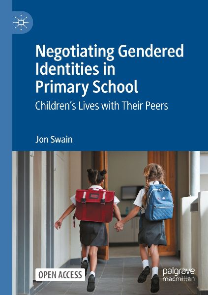 Negotiating Gendered Identities in Primary School: Childrens Lives with Their Peers