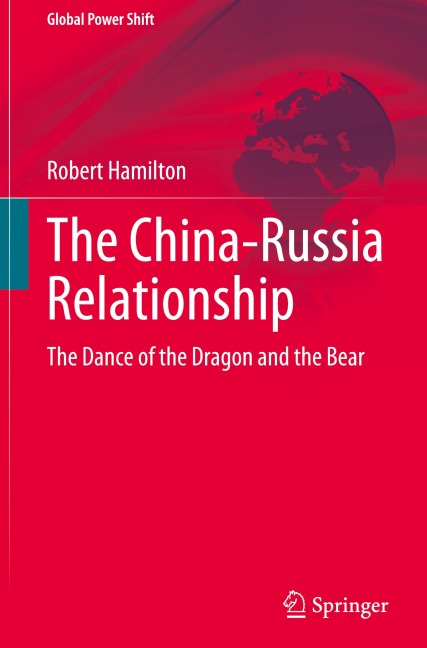 The China-Russia Relationship: The Dance of the Dragon and the Bear