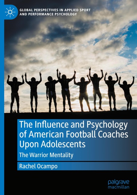 The Influence and Psychology of American Football Coaches Upon Adolescents: The Warrior Mentality