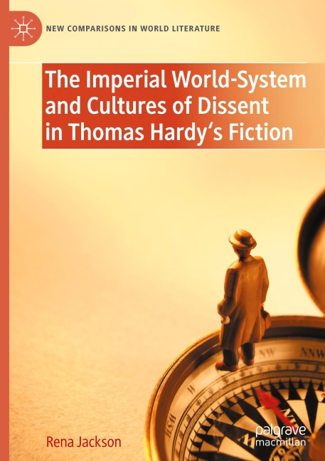 The Imperial World-System and Cultures of Dissent in Thomas Hardys Fiction