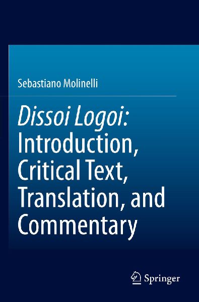 Dissoi Logoi: Introduction, Critical Text, Translation, and Commentary