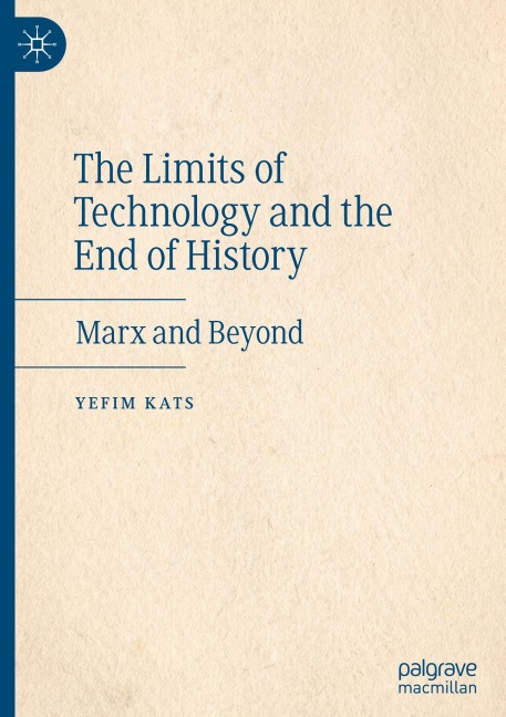 The Limits of Technology and the End of History: Marx and Beyond