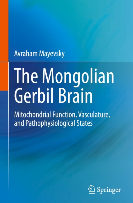 The Mongolian Gerbil Brain: Mitochondrial Function, Vasculature, and Pathophysiological States
