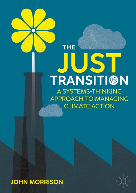 The Just Transition: A Systems-Thinking Approach To Managing Climate Action