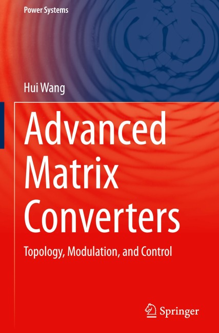 Advanced Matrix Converters: Topology, Modulation, and Control