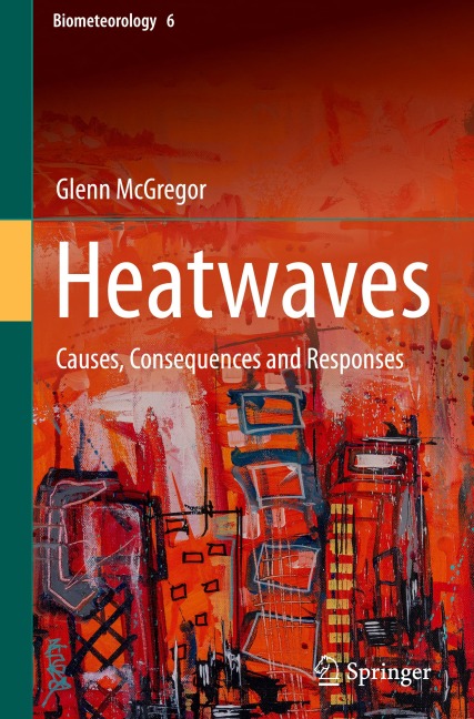 Heatwaves: Causes, Consequences and Responses