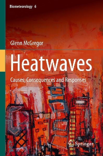 Heatwaves: Causes, Consequences and Responses