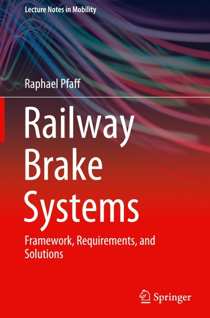 Railway Brake Systems: Framework, Requirements, and Solutions