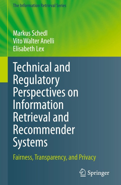 Technical and Regulatory Perspectives on Information Retrieval and Recommender Systems: Fairness, Transparency, and Privacy