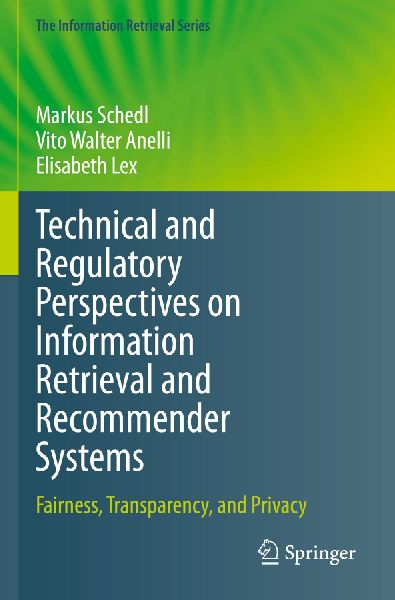 Technical and Regulatory Perspectives on Information Retrieval and Recommender Systems: Fairness, Transparency, and Privacy