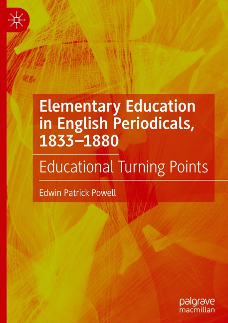 Elementary Education in English Periodicals, 1833-1880: Educational Turning Points