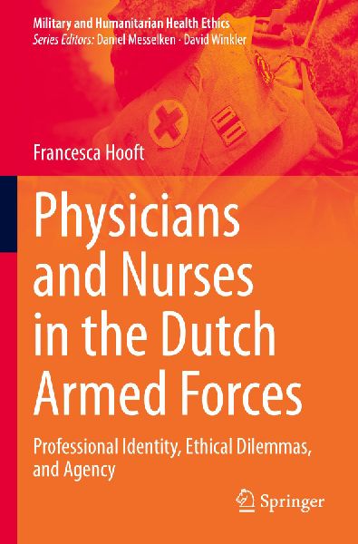 Physicians and Nurses in the Dutch Armed Forces: Professional Identity, Ethical Dilemmas, and Agency