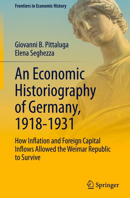 An Economic Historiography of Germany, 1918-1931: How Inflation and Foreign Capital Inflows Allowed the Weimar Republic to Survive