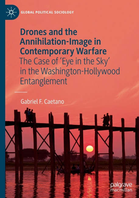 Drones and the Annihilation-Image in Contemporary Warfare: The Case of Eye in the Sky in the Washington-Hollywood Entanglement