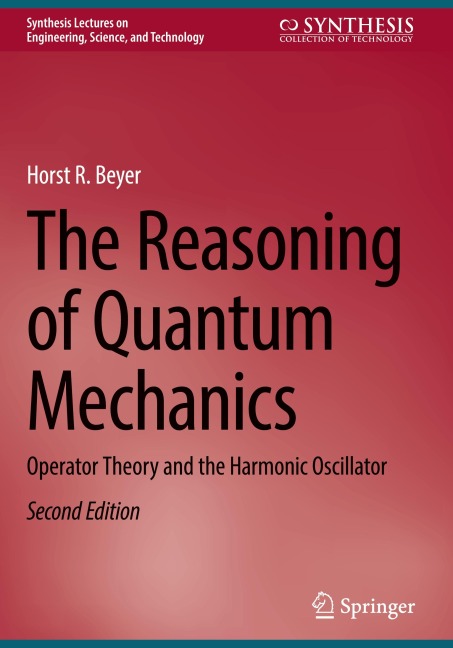 The Reasoning of Quantum Mechanics: Operator Theory and the Harmonic Oscillator