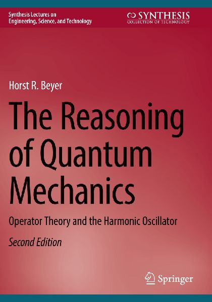 The Reasoning of Quantum Mechanics: Operator Theory and the Harmonic Oscillator
