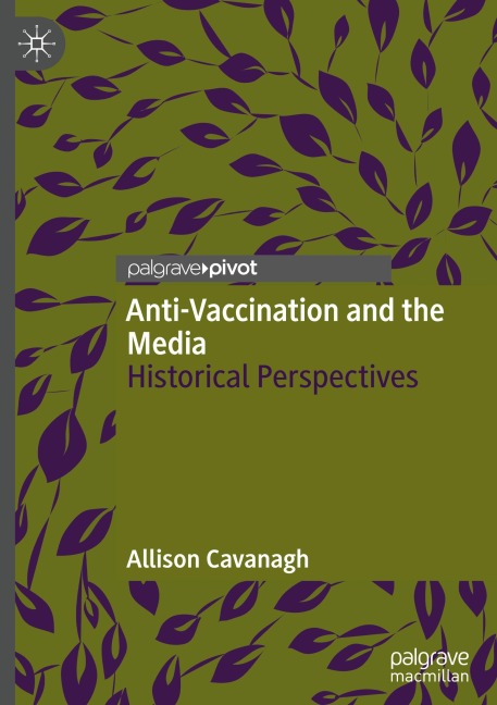 Anti-Vaccination and the Media: Historical Perspectives