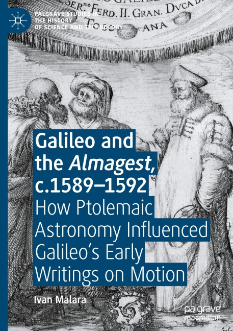Galileo and the Almagest, c.1589-1592: How Ptolemaic Astronomy Influenced Galileos Early Writings on Motion
