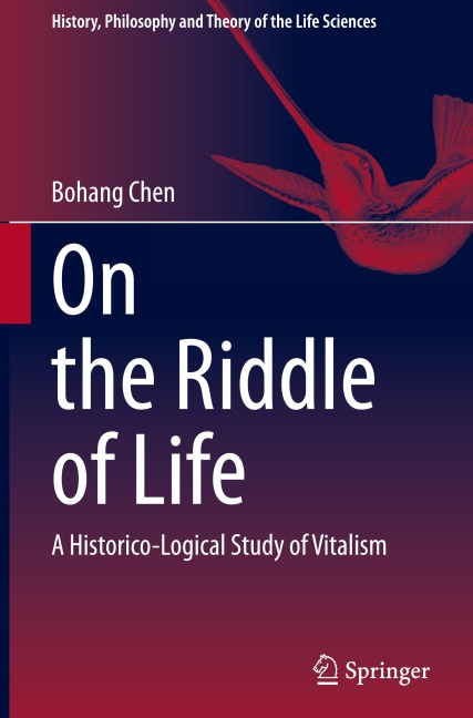 On the Riddle of Life: A Historico-Logical Study of Vitalism