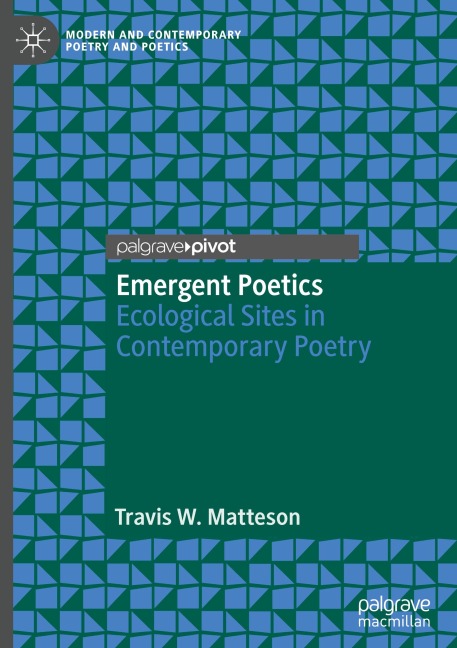 Emergent Poetics: Ecological Sites in Contemporary Poetry